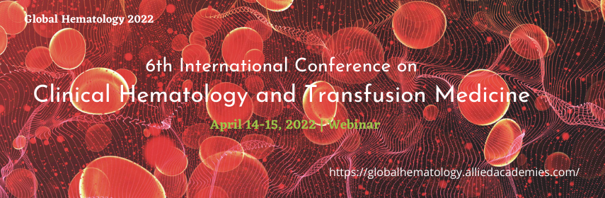 6th International Conference on Clinical Hematology and Transfusion Medicine