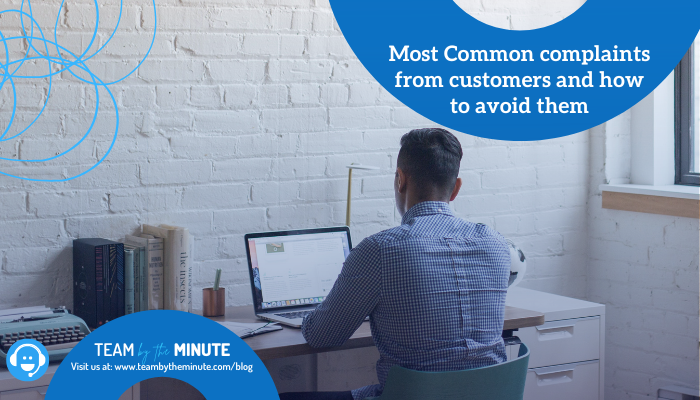 Most common complaints from customers and how to avoid them