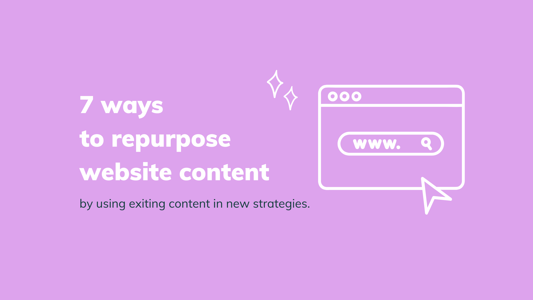 7 Ways to Repurpose Website Content
