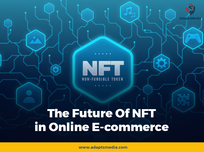 The Future Of NFT In Online E-Commerce 