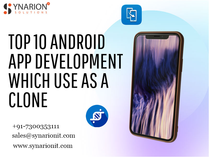 Top 10 Android App Development Which Use As A Clone