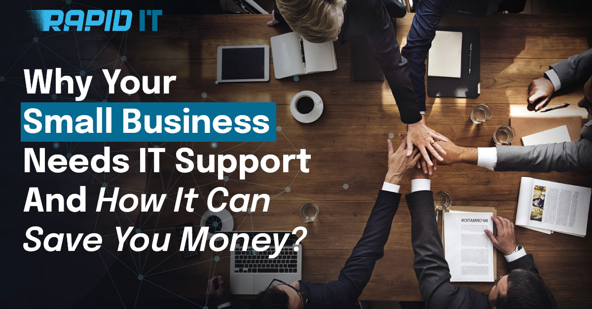 Why Your Small Business Needs IT Support And How It Can Save You Money?