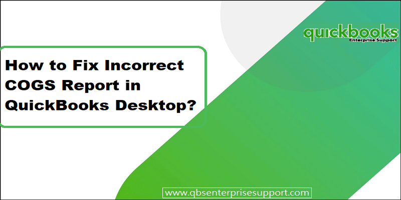 Ways to rectify incorrect COGS in QuickBooks Desktop