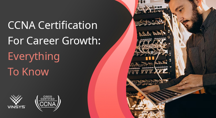 CCNA Certification For Career Growth: Everything To Know