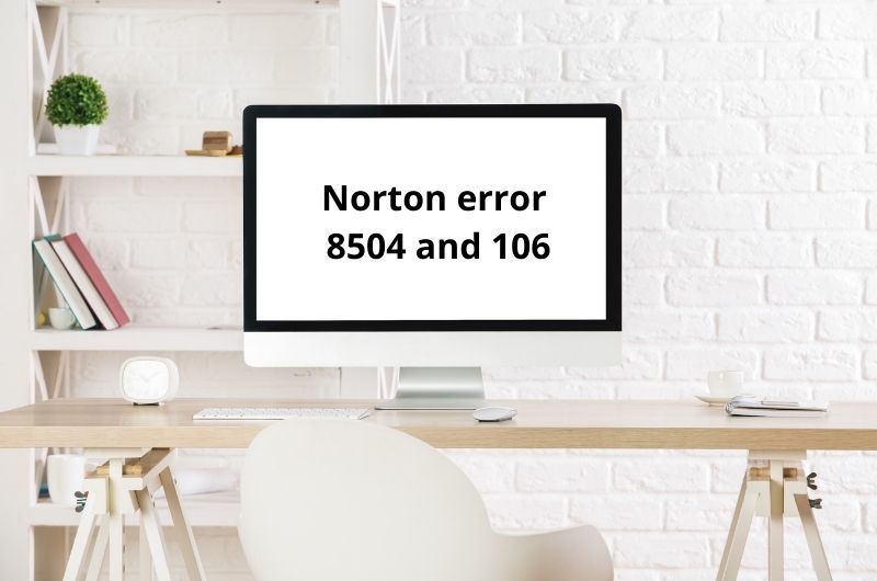 Why is Norton showing Error 8504 and How To Fix It?