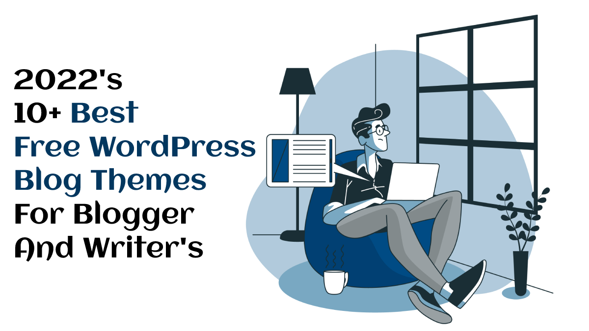 2022's 10+ Best Free WordPress Blog Themes 