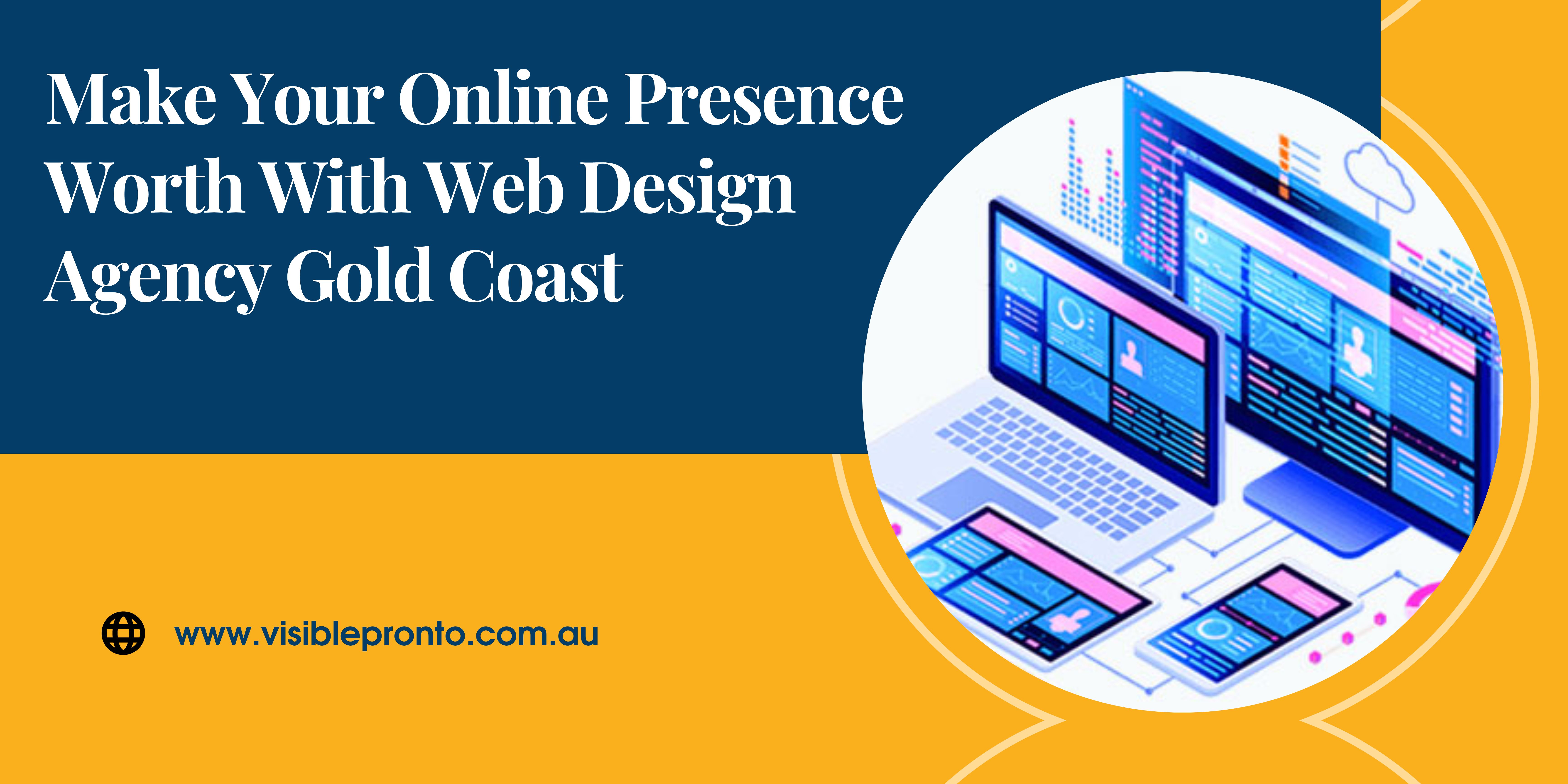 Make Your Online Presence Worth With Web Design Agency Gold Coast