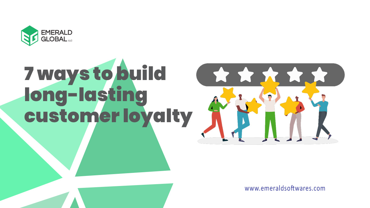 7 ways to build long-lasting customer loyalty