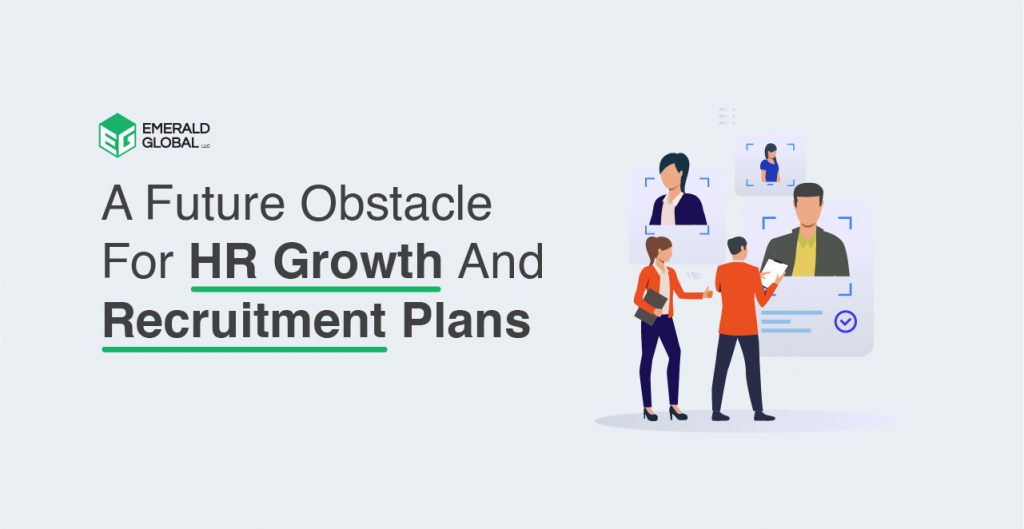 A Future Obstacle For HR Growth And Recruitment Plans