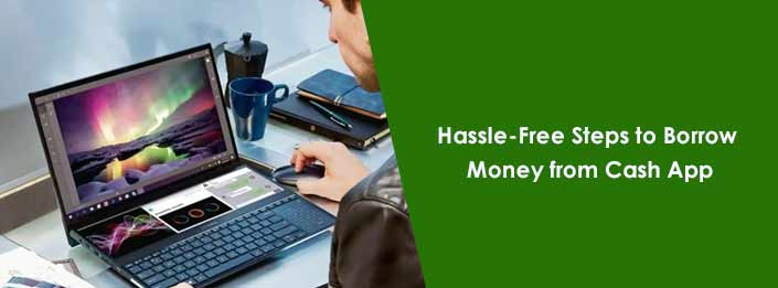 Hassle-Free Steps to Borrow Money from Cash App: