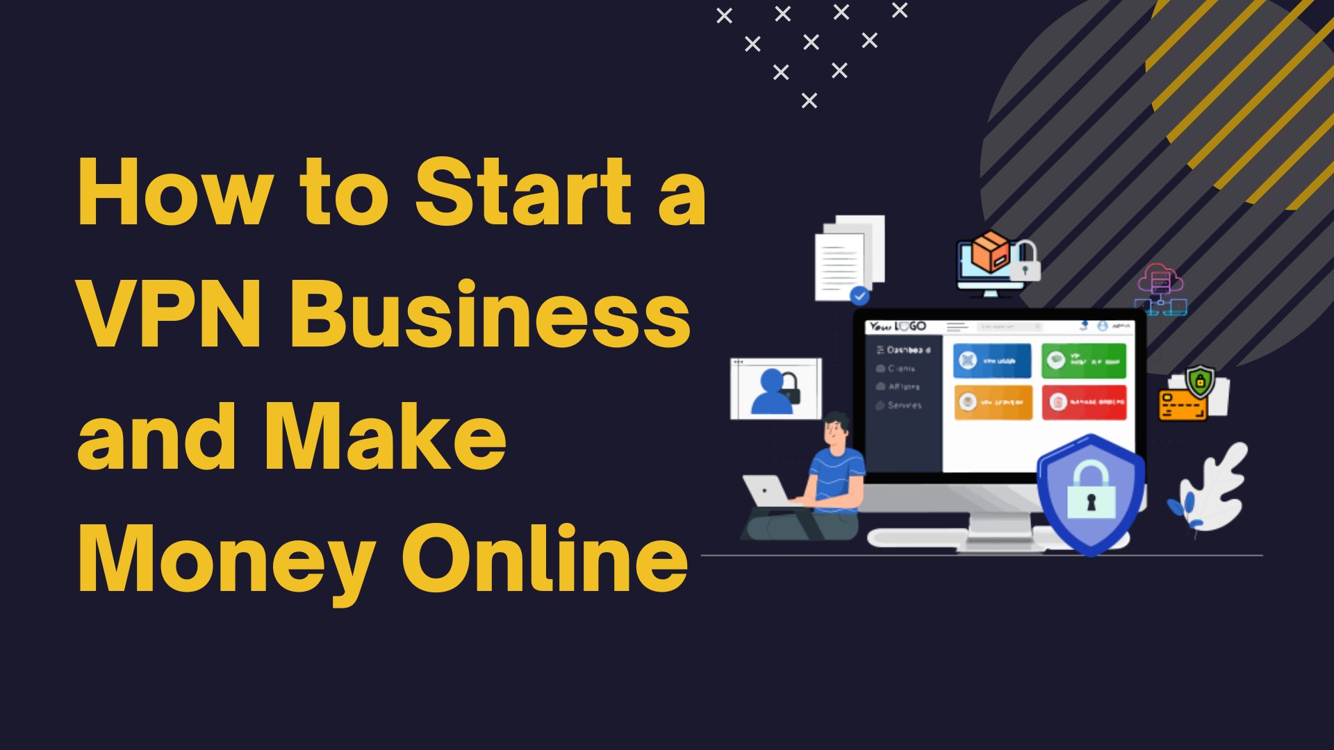 How to Start a VPN Business and Make Money Online