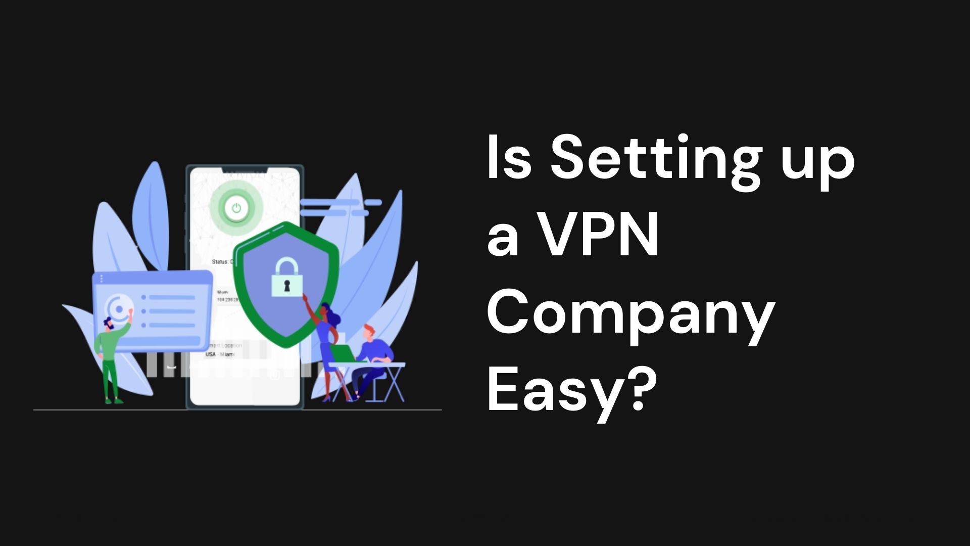 Is Setting up a VPN Company easy?