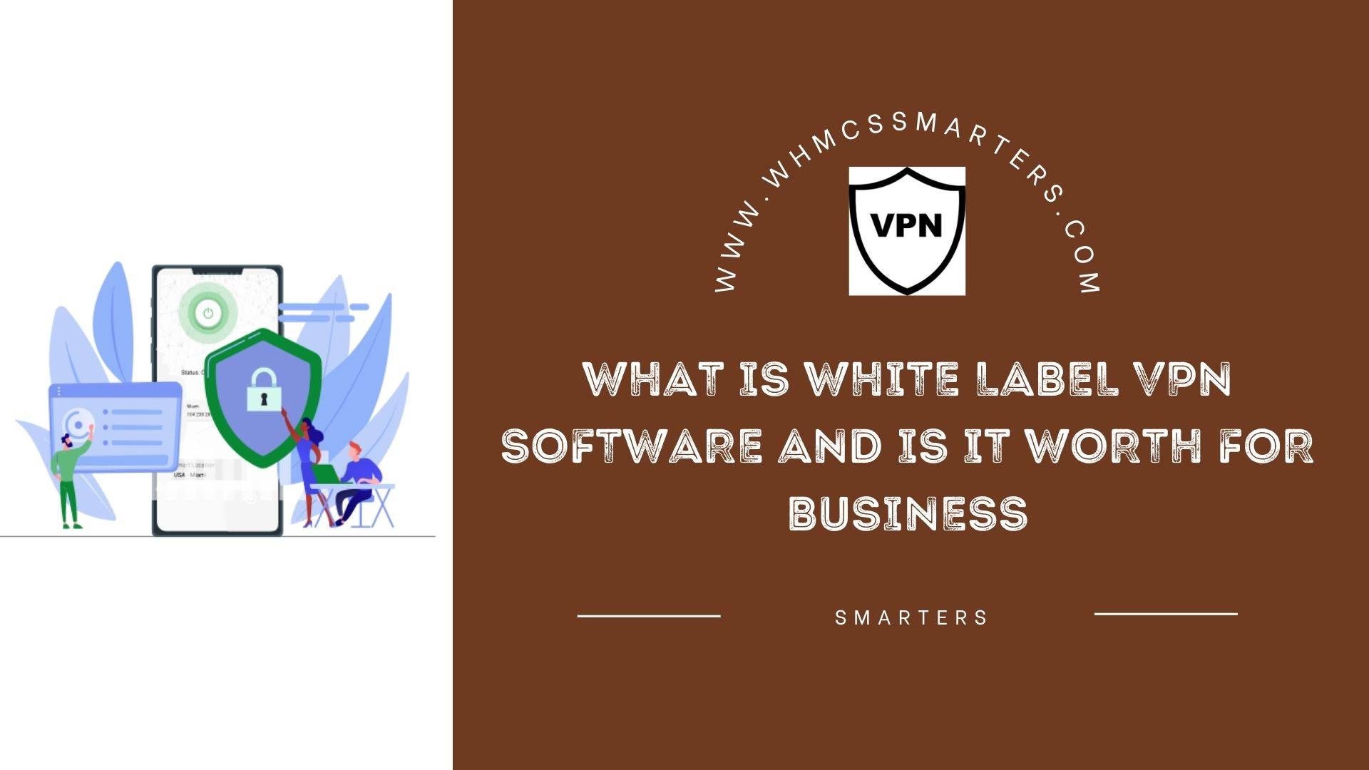 What Is White Label VPN Software and Is It Worth for Business? 