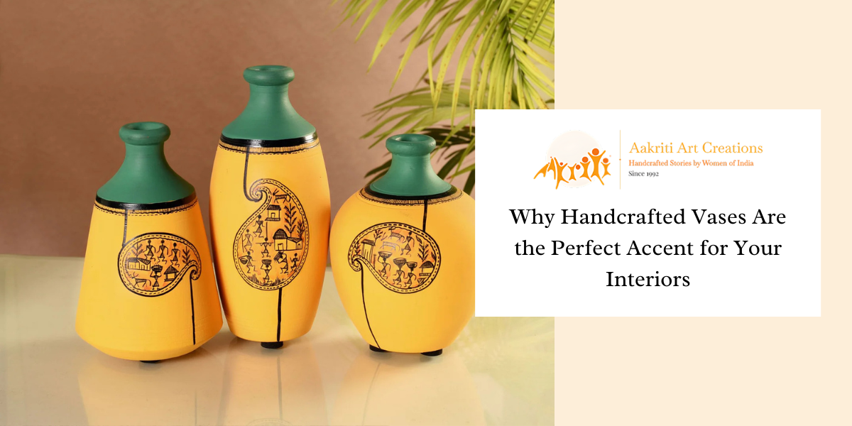 Why Handcrafted Vases Are the Perfect Accent for Your Interiors