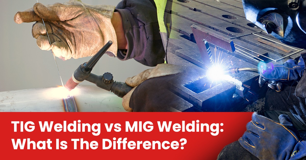 TIG Welding vs MIG Welding: What Is The Difference?
