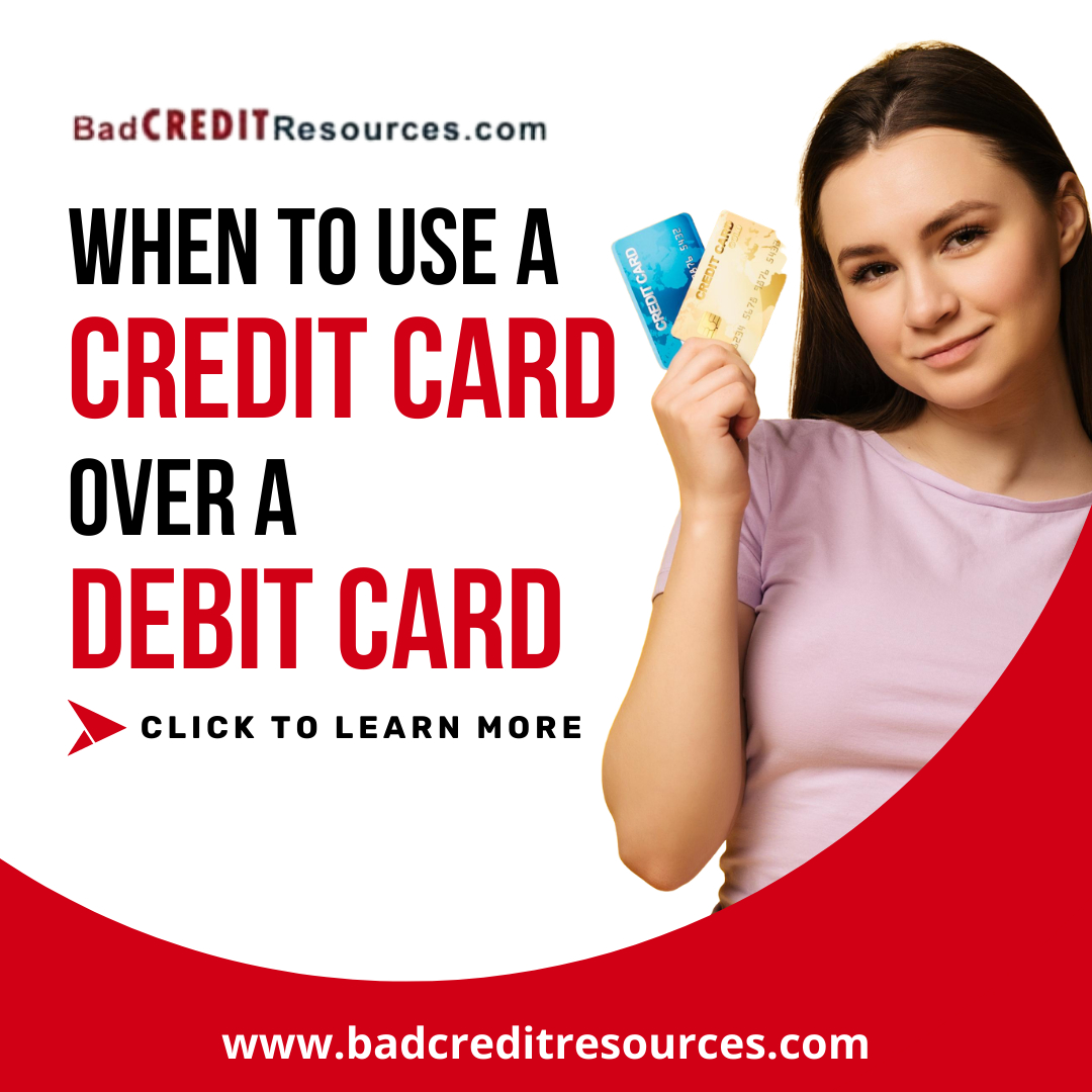 When To Use a Credit Card Over a Debit Card?