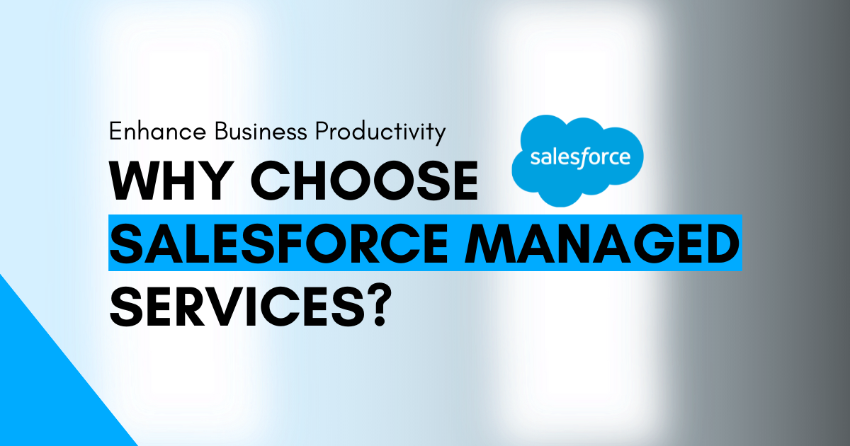 Why Choose Salesforce Managed Services?