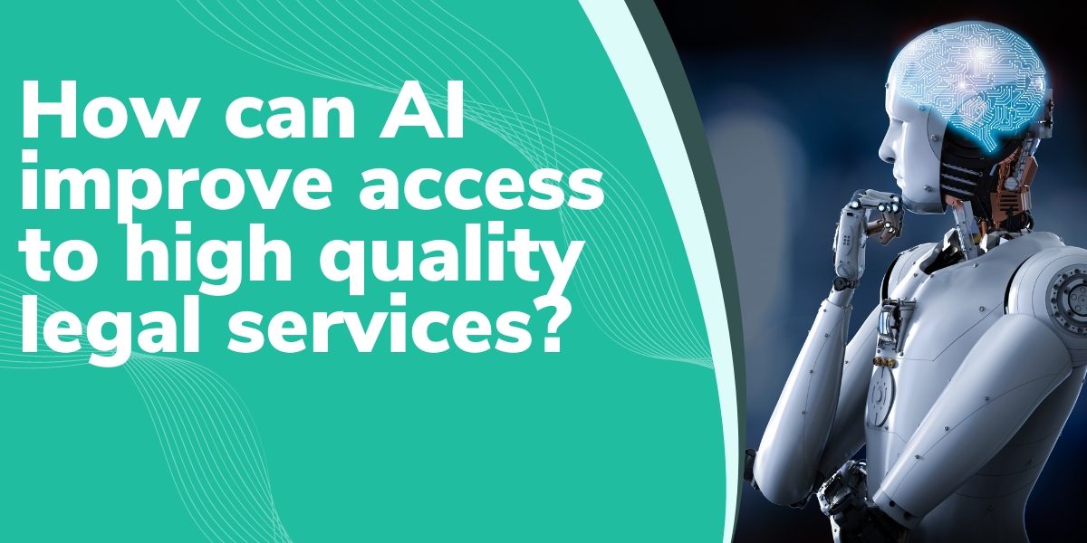 How can AI improve access to high quality legal services?