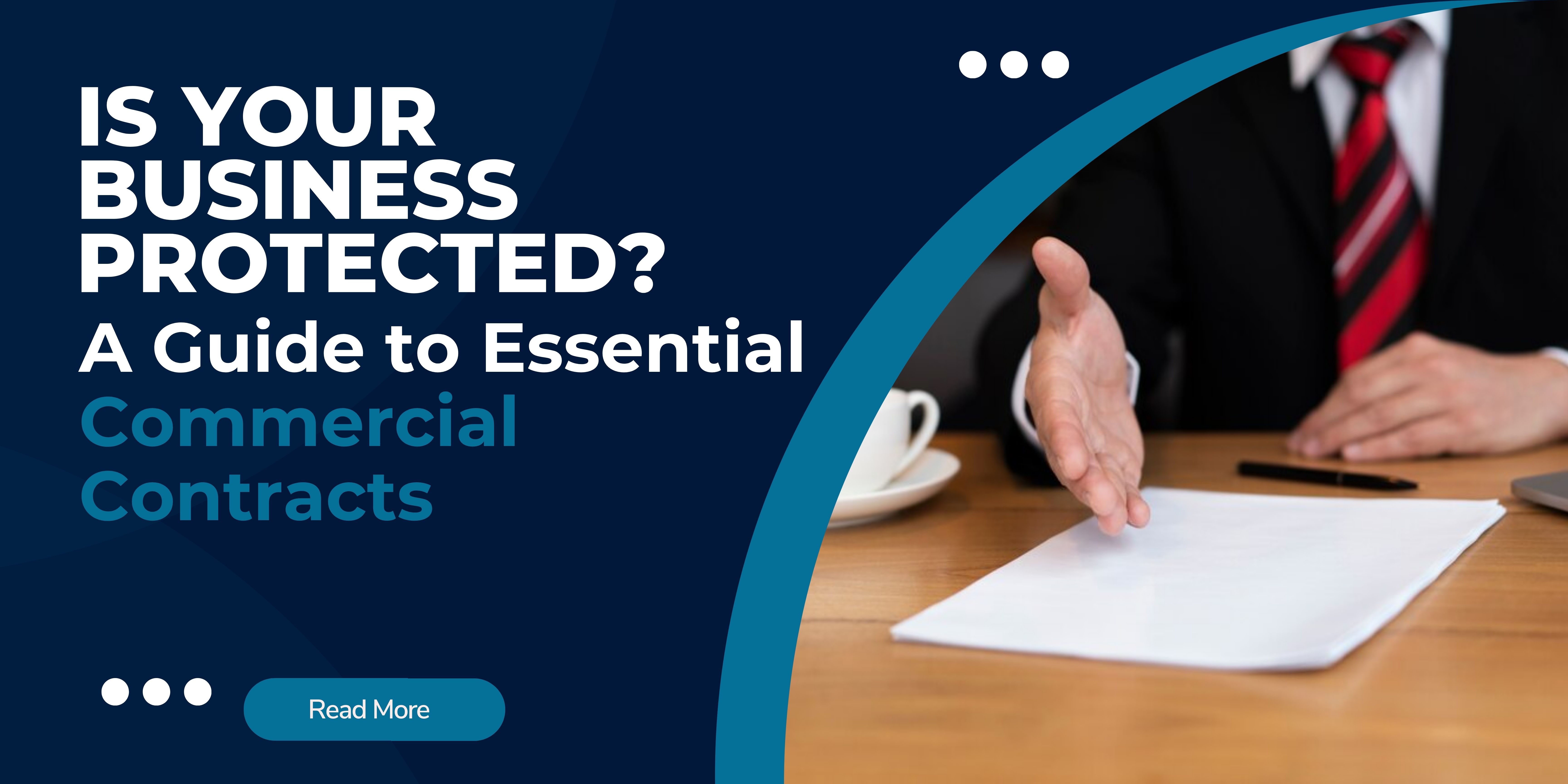 Is Your Business Protected? A Guide to Essential Commercial Contracts