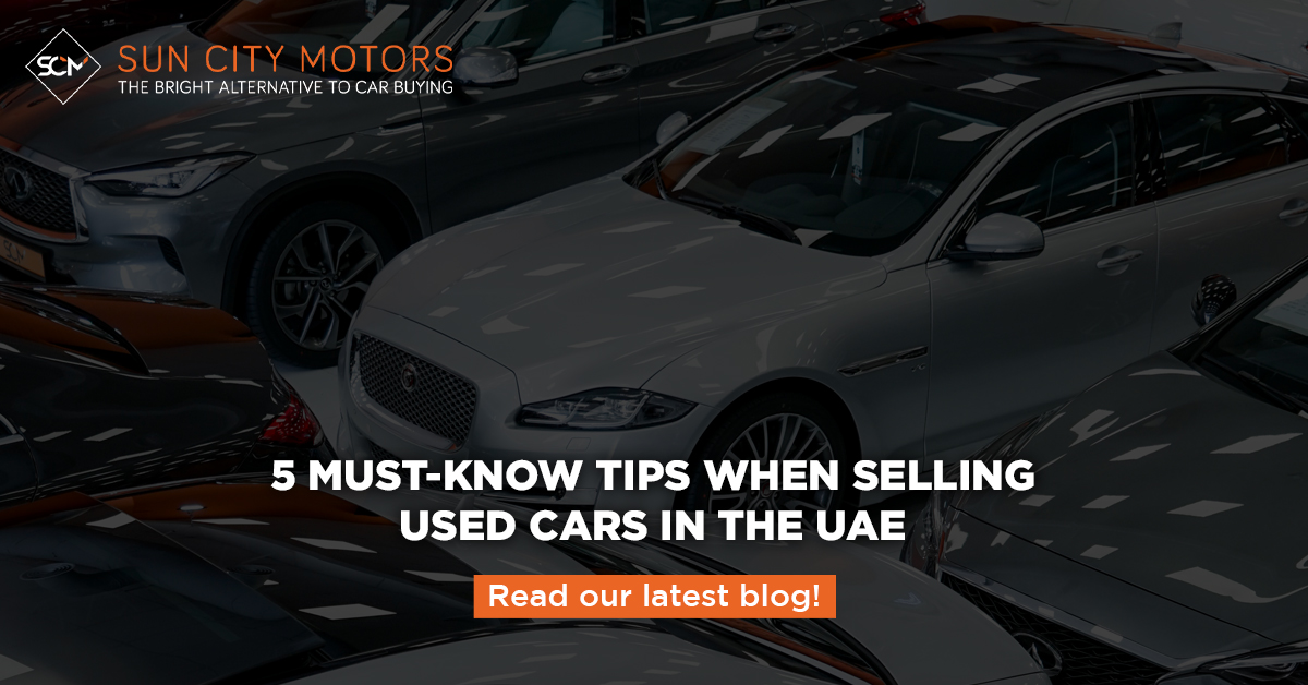 5 MUST-KNOW TIPS WHEN SELLING USED CARS IN THE UAE