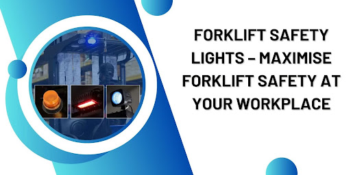 Forklift Safety Lights – Maximise Forklift Safety at Your Workplace
