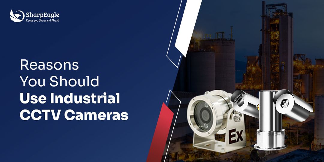 Reasons You Should Use Industrial CCTV Cameras