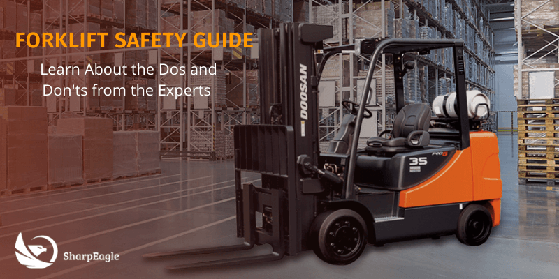 Forklift Safety Guide- Learn About the Dos and Don'ts from the Experts