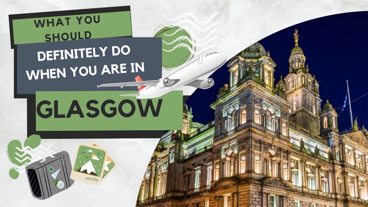 What you should definitely do when you are in Glasgow