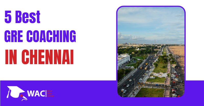 Top 7 GRE Coaching in Chennai | Enroll in the Best GRE Coaching in Chennai