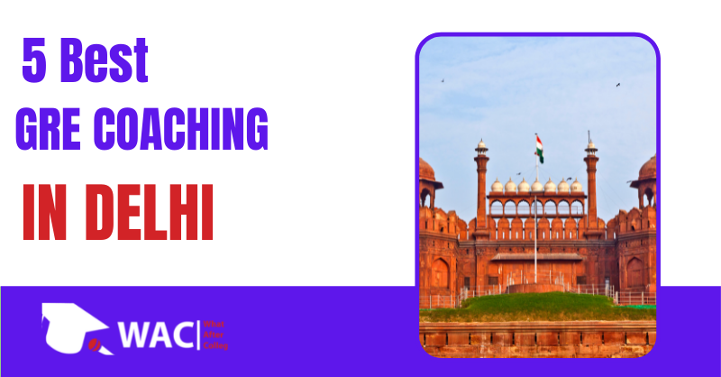 Top 7 GRE Coaching in Delhi | Enroll in Best GRE Coaching in Delhi
