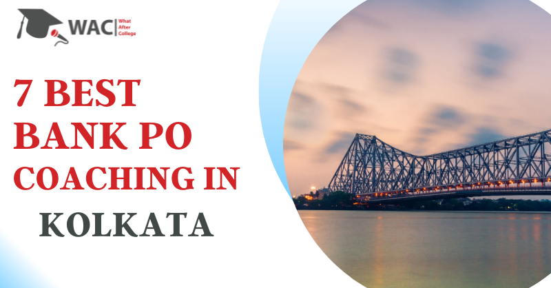 Top 7 Bank Po Coaching in Kolkata | Enroll in the Best Coaching Centre in Kolkata For Bank PO