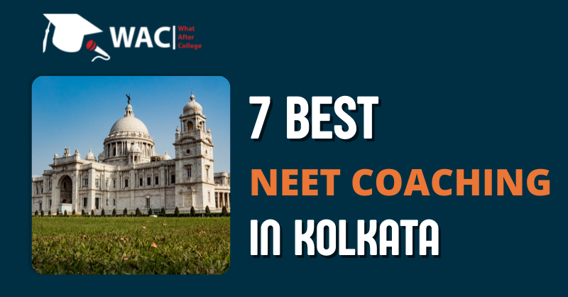 7 Best NEET Coaching In Kolkata | Enroll in NEET Coaching in Kolkata