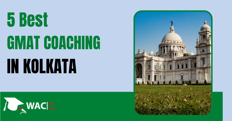 5 Best GMAT Coaching in Kolkata | Enroll in GMAT Preparation in Kolkata