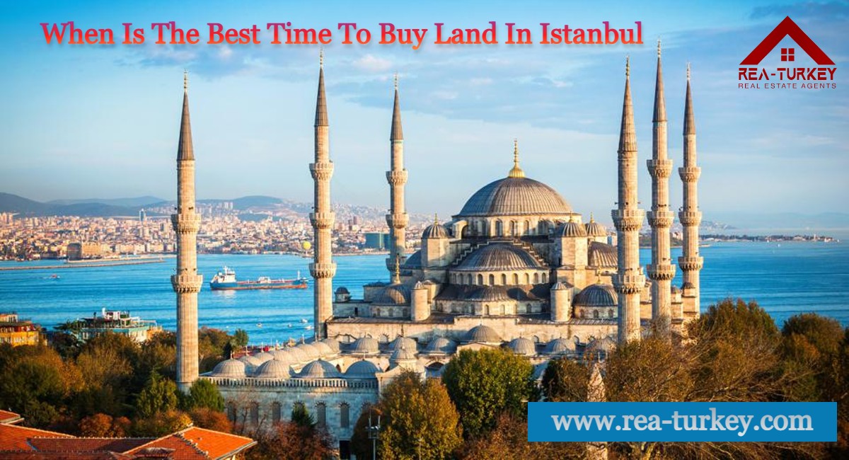 When Is The Best Time To Buy Land In Istanbul
