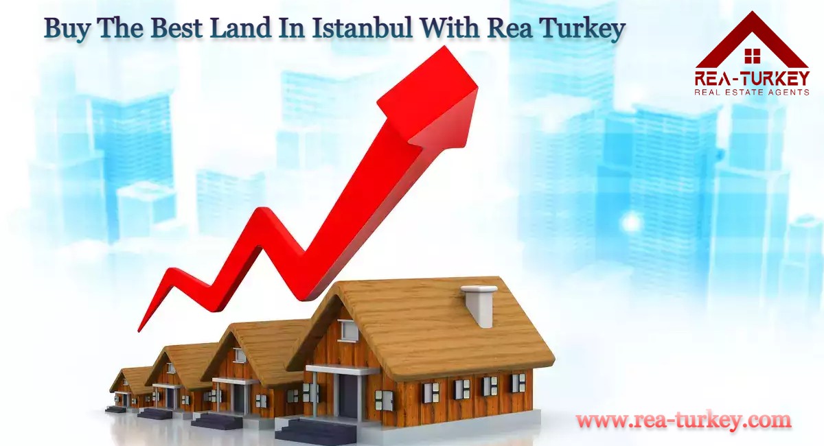 Buy The Best Land In Istanbul With Rea Turkey