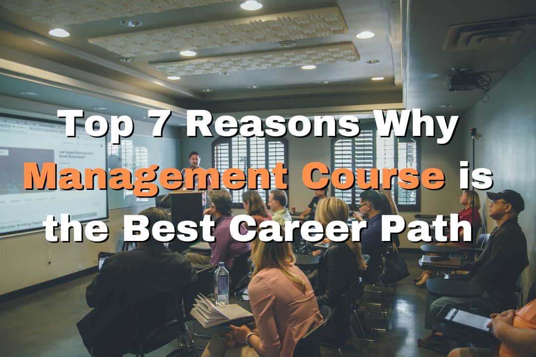 Top 7 Reasons Why Management Course is the Best Career Path