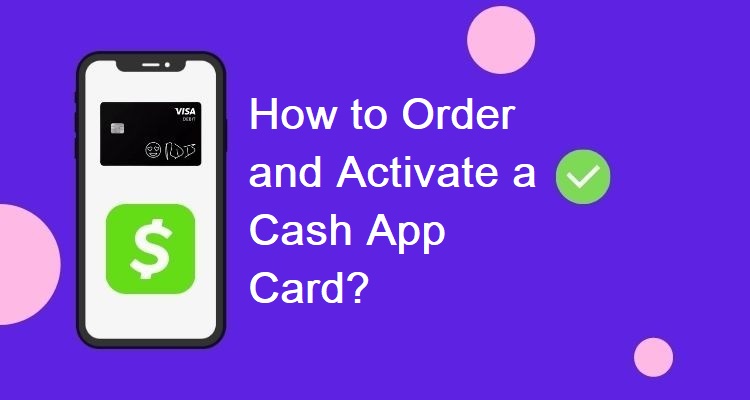 How do I order and activate a cash app card?