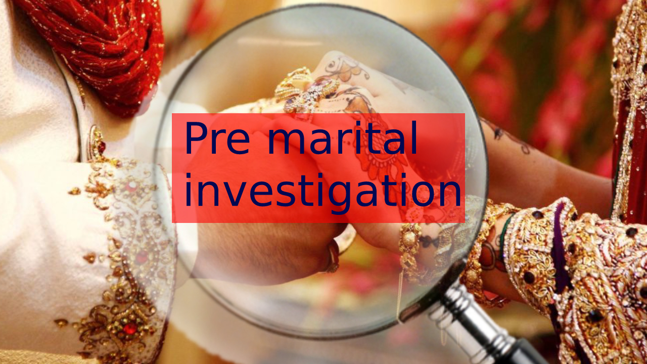 Why Hire Team Proman to Conduct a Pre Matrimonial Investigation New Delhi