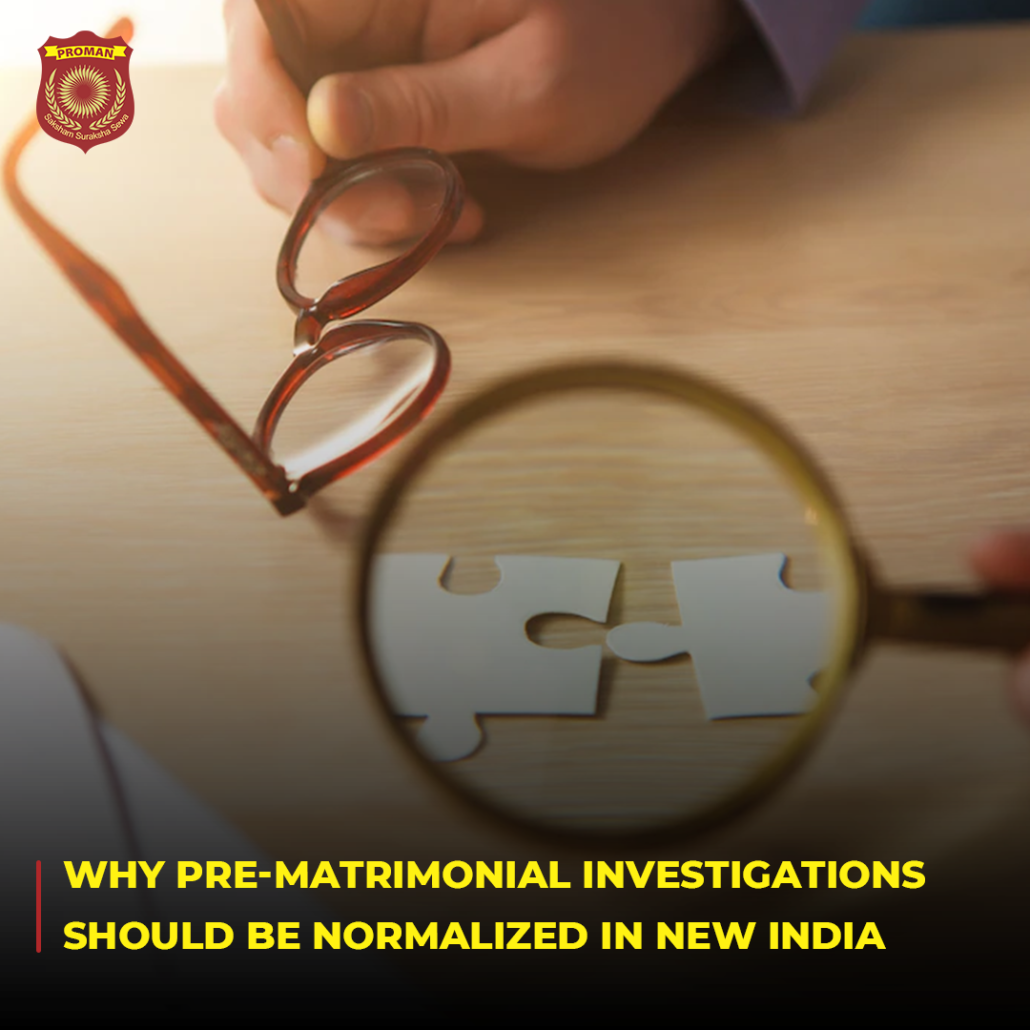 Why Pre-Matrimonial Investigations Should Be Normalized In New India?