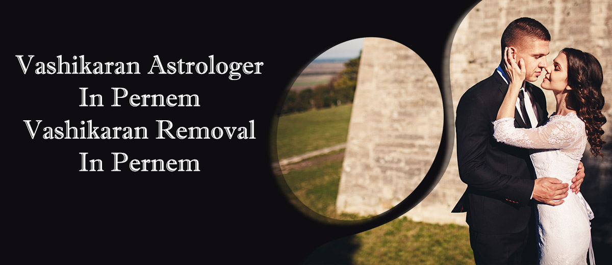 Vashikaran Astrologer in Pernem | Vashikaran Removal