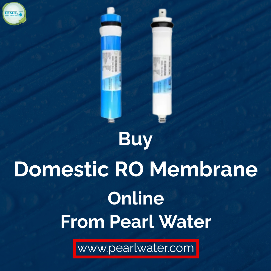 Buy the best quality Domestic RO Membrane from Pearl Water and get Huge discounts