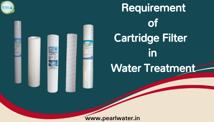 Requirement of Cartridge Filter in Water Treatment