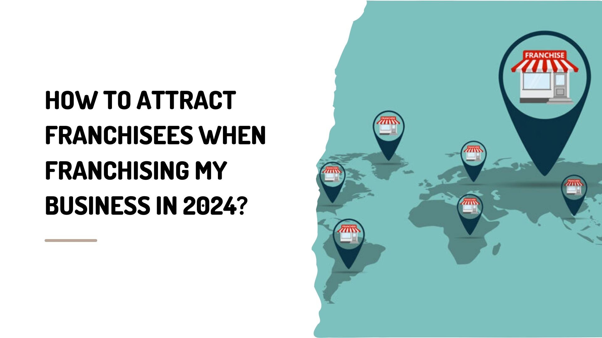 How to Attract Franchisees When Franchising My Business in 2024? An Expert’s POV!