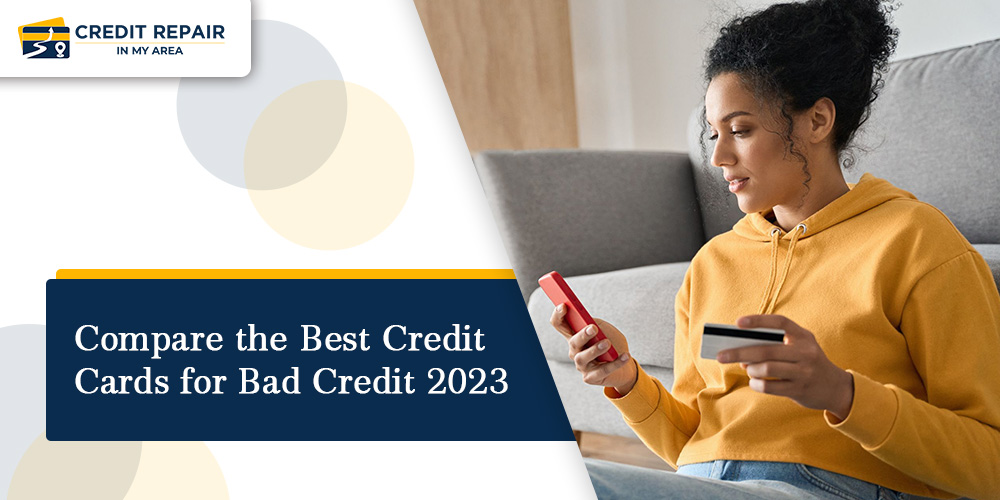 Compare the Best Credit Cards for Bad Credit in 2023