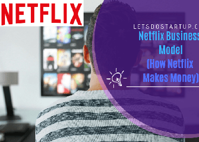 Netflix Business Model (How Netflix Makes Money?)