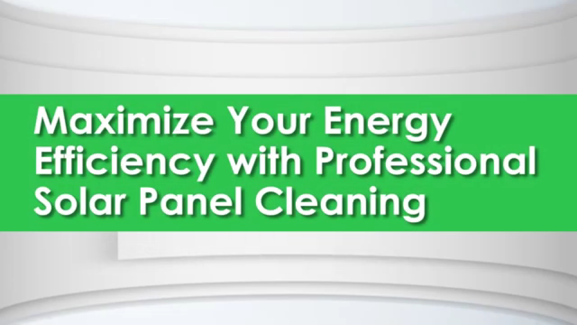 Maximize Your Energy With Professional Solar Panel Cleaning