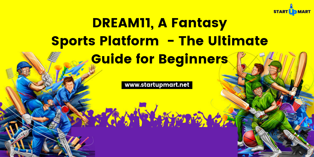 DREAM11, A Fantasy Sports Platform - The Ultimate Guide for Beginners