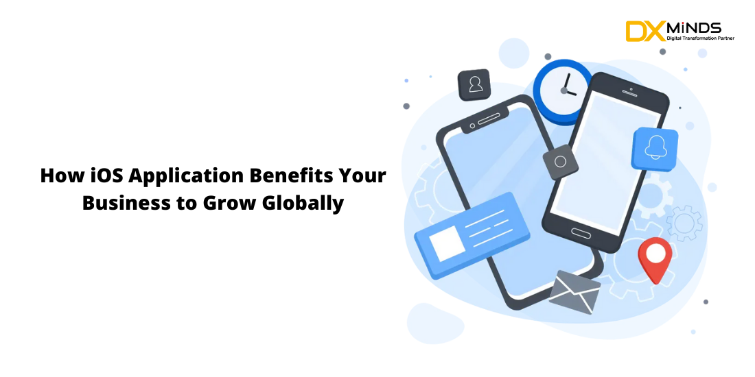 How iOS Application Benefits Your Business to Grow Globally
