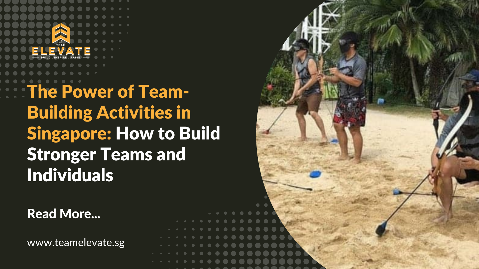 The Power of Team-Building Activities in Singapore: How to Build Stronger Teams and Individuals