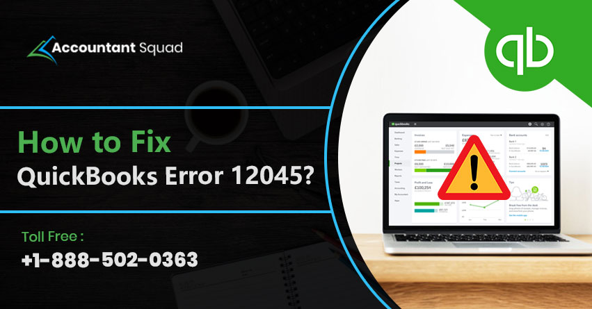 How to Fix QuickBooks Error 12045? | +1-888-502-0363